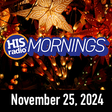 HIS Radio Mornings: Monday, November 25, 2024